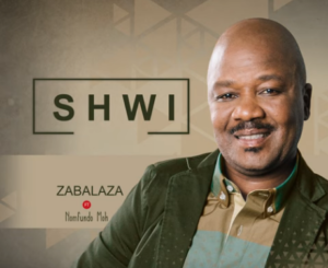 Shwi  Zabalaza Ft. Nomfundo Moh Mp3 Download Fakaza