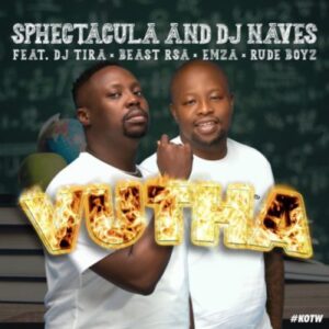 Sphectacula & DJ Naves Vutha ft Beast Rsa, DJ Tira, Emza & Rude Boyz Mp3 Download Fakaza