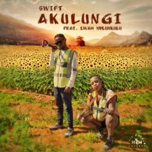 Swift_1520 – Akulungi ft Lwah Ndlunkulu Mp3 Download Fakaza