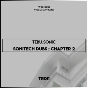 EP: Tebu.Sonic – Sonitech Dubs: Chapter 2 Ep Zip Download Fakaza