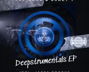 EP: Tee-bang & Crazy T – Deepstrumentals Ep Zip Download Fakaza