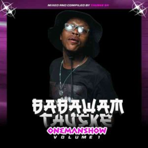 Thuske SA Baba Wam Thuske (One Man Show Vol. 1 Mix) Mp3 Download Fakaza