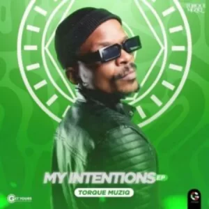 TorQue MuziQ My Intentions ft. Cincity, Aymos & Tee Jay Mp3 Download Fakaza