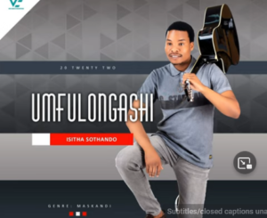 ALBUM: Umfulongashi – Isitha Sothando Album Download Fakaza