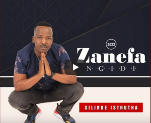 EP: Zanefa Ngidi – Silinde Isthutha Ep Zip Download Fakaza