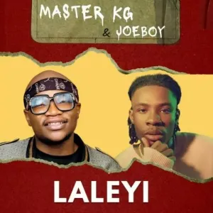 Master KG ft Joeboy – Laleyi Mp3 Download Fakaza