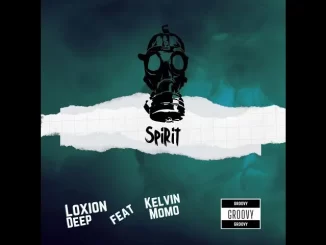 Kelvin Momo – Spirit Ft Loxion Deep Mp3 Download Fakaza