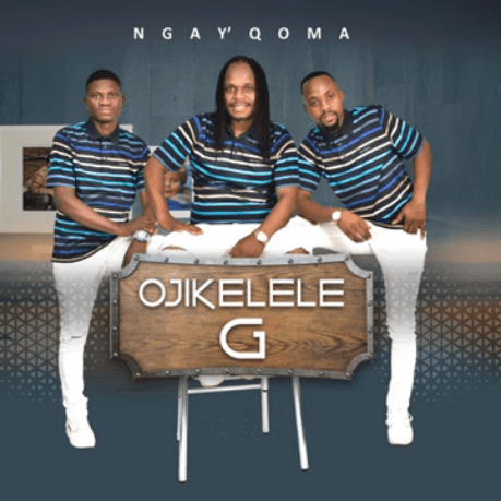 Ojikelele G Ngay’qoma Album Download Fakaza