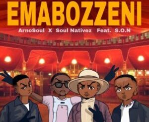 Arnosoul & Soul Nativez – Emabozzeni ft S.O.N Mp3 Download Fakaza