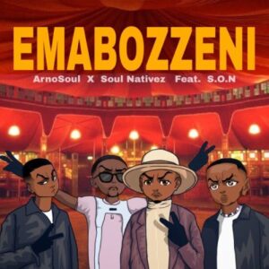 Arnosoul & Soul Nativez – Emabozzeni ft S.O.N Mp3 Download Fakaza