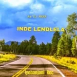 Aw DJ Mara – Inde Lendlela Mp3 Download Fakaza