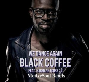 Black Coffee – We Dance Again ft Nakhane Toure (MotiveSoul Remix) Mp3 Download Fakaza