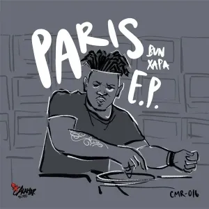 EP: Bun Xapa Paris Ep Zip Download Fakaza
