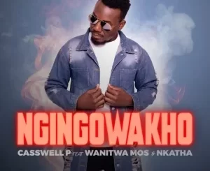 Casswell P Ngingowakho ft Wanitwa Mos & Nkatha Mp3 Download Fakaza