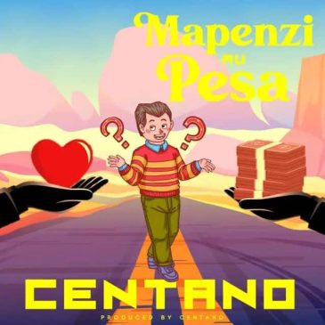 Centano Mapenzi au Pesa Mp3 Download Fakaza