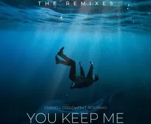 EP: Chanell Collen, Setlhako You Keep Me (The Remixes) Ep Zip Download Fakaza