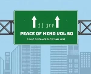 DJ Ace – Peace of Mind Vol 50 (Long Distance Slow Jam Mix) Mp3 Download Fakaza