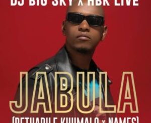DJ Big Sky, Rethabile Khumalo & HBK LIVE – Jabula ft NAMES Mp3 Download Fakaza