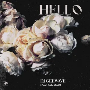 DJ Geewave Hello ft ProSoul, Vocal Kat & Smash SA Mp3 Download Fakaza