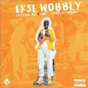 DJ Wobbly Ekse Wobbly Ft. Celestial Mic & Loki SA Mp3 Download Fakaza