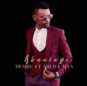 Desire Abaningi ft. Sbuda Man Mp3 Download Fakaza