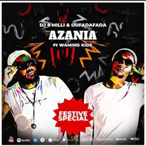 Dj 8 Milli & Oufadafada – Azania ft Wamims Kids Mp3 Download Fakaza