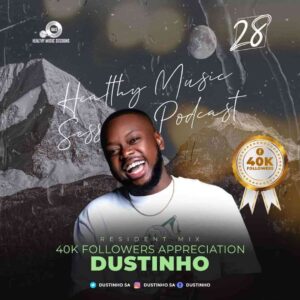 Dustinho Healthy Music Sessions Podcast 028 (40K Appreciation Mix) Mp3 Download Fakaza