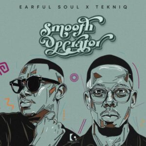 Earful Soul & TekniQ – Smooth Operator Mp3 Download Fakaza