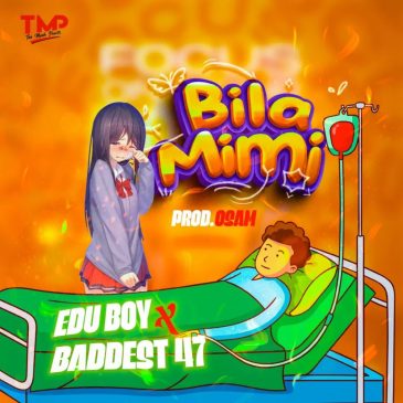 Edu boy ft Baddest47 – Bila Mimi Mp3 Download Fakaza