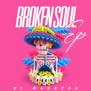 EP: El Maestro – Broken Soul Ep Zip Download Fakaza