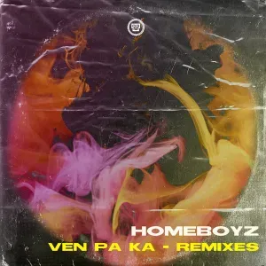 EP: Homeboyz – Ven Pa Ka (Remixes) Ep Zip Download Fakaza