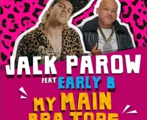 Jack Parow My Main Bra Tops ft Early B Mp3 Download Fakaza