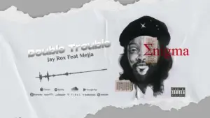 Jay Rox  Double Trouble ft Mejja Mp3 Download Fakaza