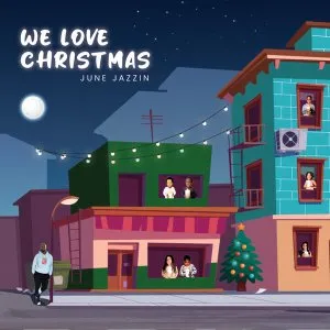 June Jazzin – We Love Christmas Mp3 Download Fakaza