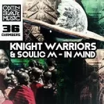 Knight Warriors & Soulic M – In Mind Mp3 Download Fakaza