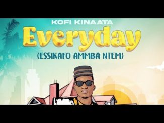 Kofi Kinaata Everyday (Essikafo Ammba Ntem) Mp3 Download Fakaza
