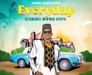 Kofi Kinaata Everyday Mp3 Download Fakaza