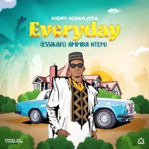 Kofi Kinaata Everyday Mp3 Download Fakaza