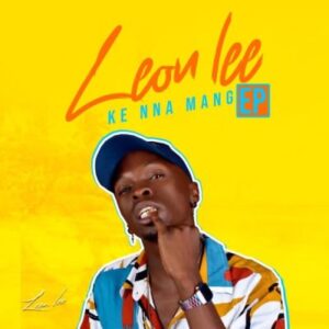 Leon LeeKe Ngwana Mama Mp3 Download Fakaza