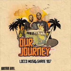 ALBUM: Locco Musiq & Shane907 – Our Journey Album Download Fakaza