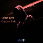 EP: Lucid Deep – Garden Rain Ep Zip Download Fakaza