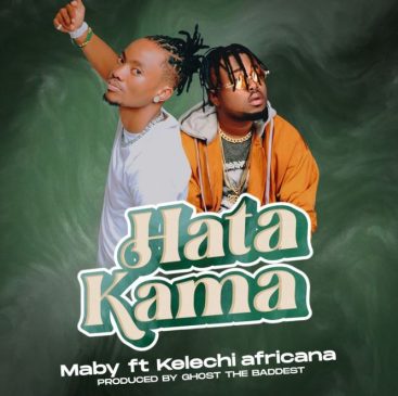 Maby ft Kelechi Africana Hata kama Mp3 Download Fakaza