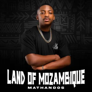 EP: Mathandos Land Of Mozambique (Album) Ep Zip Download Fakaza