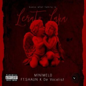 Minimelo – Lerato Laka ft Shaun K De Vocalist Mp3 Download Fakaza