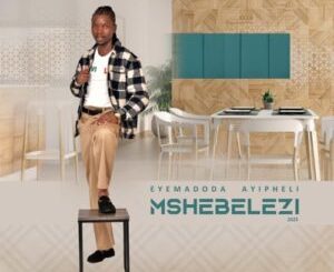 Mshebelezi  Eyamadoda Ayipheli (Song) Mp3 Download Fakaza