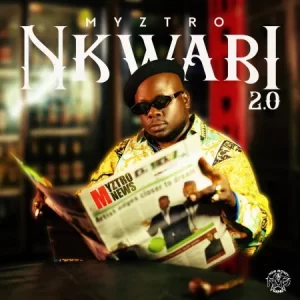 Myztro Nkwari 2.0 Ep Zip Download Fakaza