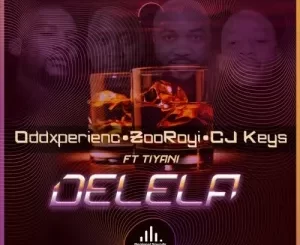 Oddxperienc, DJ ZooRoyi & Cj Keys – Delela ft. Tiyani Mp3 Download Fakaza
