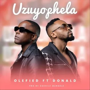 Olefied Uzuyophela ft Donald Mp3 Download Fakaza