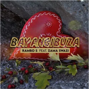 Rambo S  Bayangibuza ft Zama Swazi Mp3 Download Fakaza