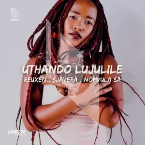 EP: Reuxen, Sjavera & Nomvula SA – Uthando Lujulile (Incl. Remixes) Ep Zip Download Fakaza